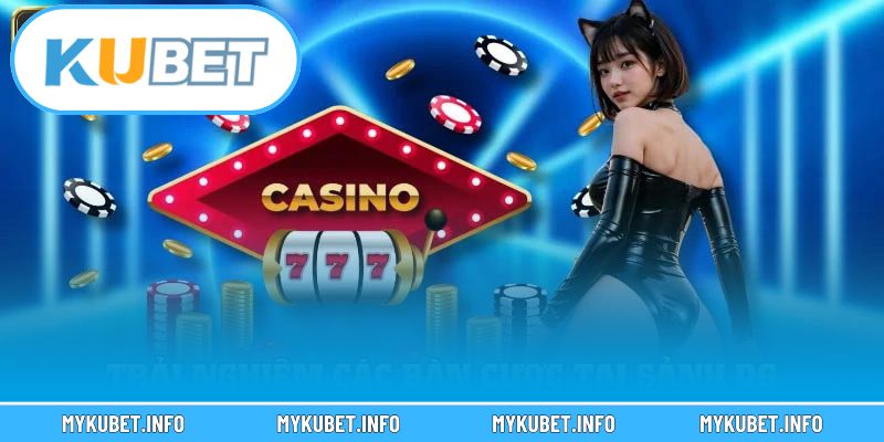 Điểm mạnh nổi bật tại sảnh casino Kubet trực tuyến