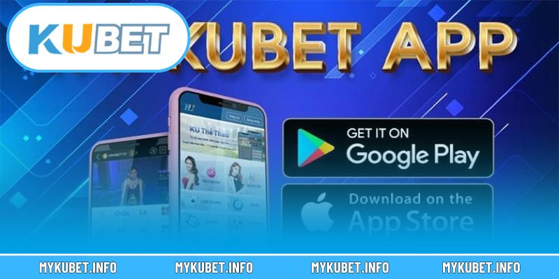 Tải App Kubet Với Các Bước Đơn Giản Và Nhanh Chóng