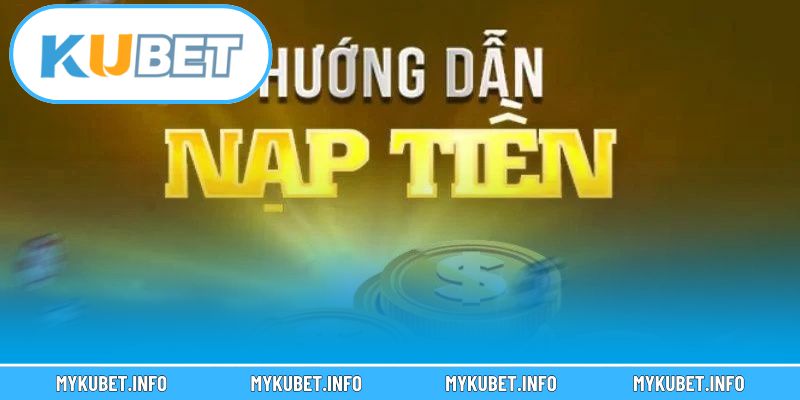Những lợi thế của dịch vụ nạp tiền Kubet