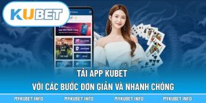 Tải App Kubet Với Các Bước Đơn Giản Và Nhanh Chóng